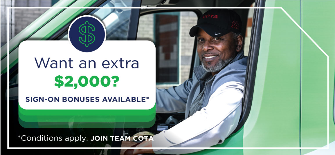 Want an extra $2,000? Sign-on bonuses available*. Conditions apply. Join Team COTA.