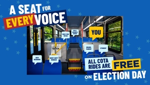A seat for every voice. All COTA rides are FREE on Election Day